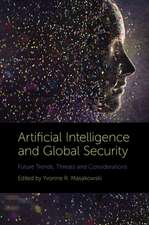 Artificial Intelligence and Global Security – Future Trends, Threats and Considerations