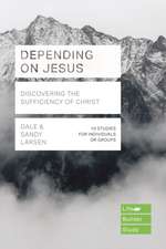 Depending on Jesus (LifeBuilder Bible Studies) – Discovering the Sufficiency of Christ