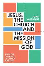 Jesus, the Church and the Mission of God – A Biblical Theology of Church Planting