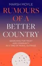 Rumours of a Better Country – Searching for trust and community in a time of moral outrage