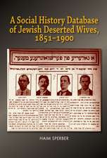 A Social History Database of East European Jewish Deserted Wives, 1851–1900