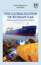 The Globalization of Russian Gas – Political and Commercial Catalysts