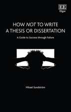 How Not to Write a Thesis or Dissertation – A Guide to Success through Failure