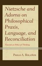 Nietzsche and Adorno on Philosophical Praxis and Language