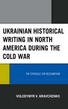 Ukrainian Historical Writing in North America during the Cold War