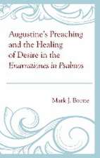 Augustine's Preaching and the Healing of Desire in the Enarrationes in Psalmos