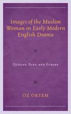 Images of the Muslim Woman in Early Modern English Drama