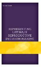 Representing Latina/x Reproductive Decision-Making