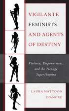 Vigilante Feminists and Agents of Destiny