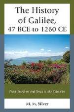 Silver, M: History of Galilee, 47 BCE to 1260 CE