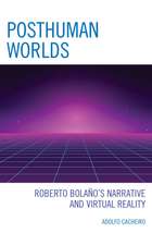 Cacheiro, A: Posthuman Worlds