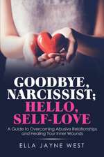 Goodbye, Narcissist; Hello, Self-Love