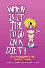 Kohn-Rosenberg, S: When Is It Time to Go on a Diet?