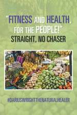 "Fitness and Health, for the People!" Straight, No Chaser