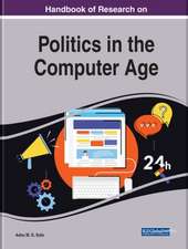 Handbook of Research on Politics in the Computer Age