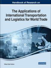 Handbook of Research on the Applications of International Transportation and Logistics for World Trade