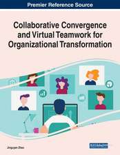 Collaborative Convergence and Virtual Teamwork for Organizational Transformation