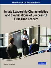 Handbook of Research on Innate Leadership Characteristics and Examinations of Successful First-Time Leaders