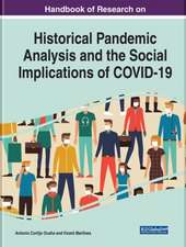 Handbook of Research on Historical Pandemic Analysis and the Social Implications of COVID-19