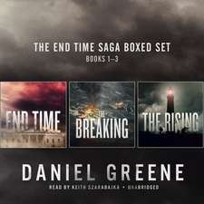 The End Time Saga Boxed Set, Books 1-3: End Time, the Breaking, the Rising, and 