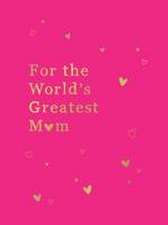 For the World's Greatest Mom