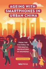 Ageing with Smartphones in Urban China: From the Cultural to the Digital Revolution in Shanghai