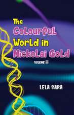 The Colourful World in Nickolai Gold Volume III