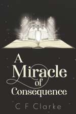 A Miracle of Consequence