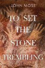 To Set the Stone Trembling