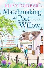 Matchmaking at Port Willow: An uplifting, beautifully romantic read that will warm your heart