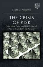 The Crisis of Risk – Subprime Debt and US Financial Power from 1944 to Present