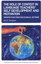 The Role of Context in Language Teachers' Self Development and Motivation