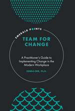 Team for Change – A Practitioner′s Guide to Implementing Change in the Modern Workplace