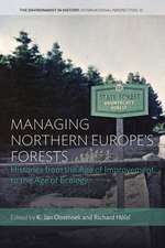 Managing Northern Europe's Forests: Histories from the Age of Improvement to the Age of Ecology