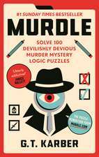 Murdle: #1 SUNDAY TIMES BESTSELLER: Solve 100 Devilishly Devious Murder Mystery Logic Puzzles