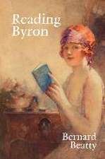 Reading Byron: Poems, Life, Politics