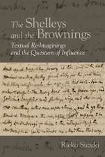 The Shelleys and the Brownings – Textual Re–Imaginings and the Question of Influence