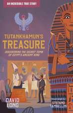 Tutankhamun's Treasure: Discovering the Secret Tomb of Egypt's Ancient King