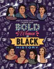 BOLD WOMEN IN BLACK HISTORY