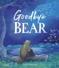 Chapman, J: Goodbye Bear