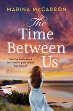 The Time Between Us: An emotional, gripping historical page turner