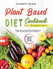 Plant Based Diet Cookbook For Beginners