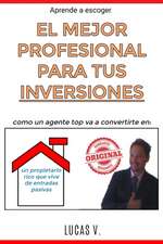 aprende a escoger EL MEJOR PROFESIONAL PARA TUS INVERSIONES. Como un agente TOP va a convertirte en