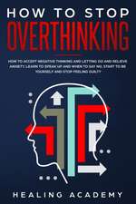 How to Stop Overthinking