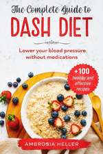 The Complete Guide To DASH Diet