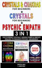 CRYSTALS & CHAKRAS FOR BEGINNERS + CRYSTAL FOR BEGINNERS + PSYCHIC EMPATH - 3 in 1