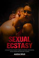 SEXUAL ECSTASY ( Collection of Erotic Stories )