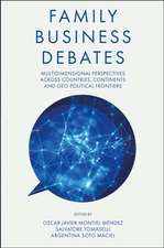 Family Business Debates – Multidimensional Perspectives Across Countries, Continents and Geo–political Frontiers