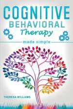 Cognitive Behavioral Therapy Made Simple