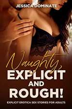 Naughty, Explicit and ROUGH!